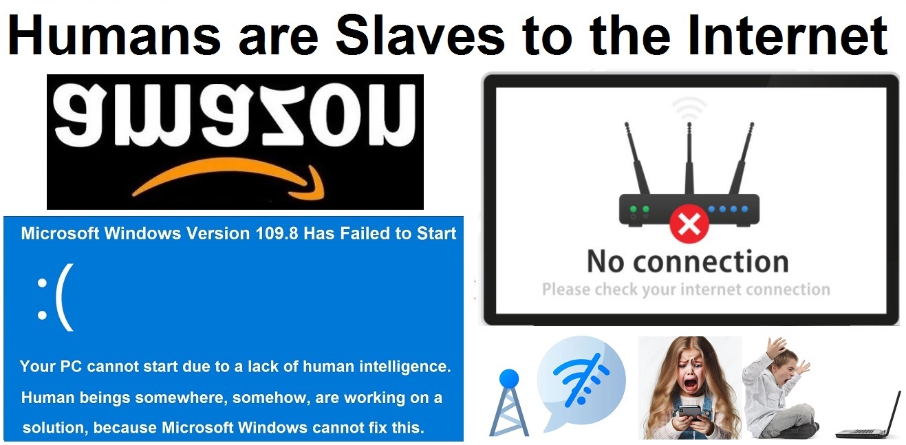 Humans are slaves to the Internet