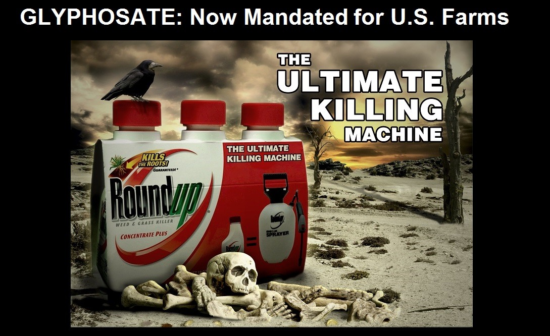 Glyphosate Now Mandated for U.S. Farms